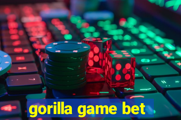 gorilla game bet